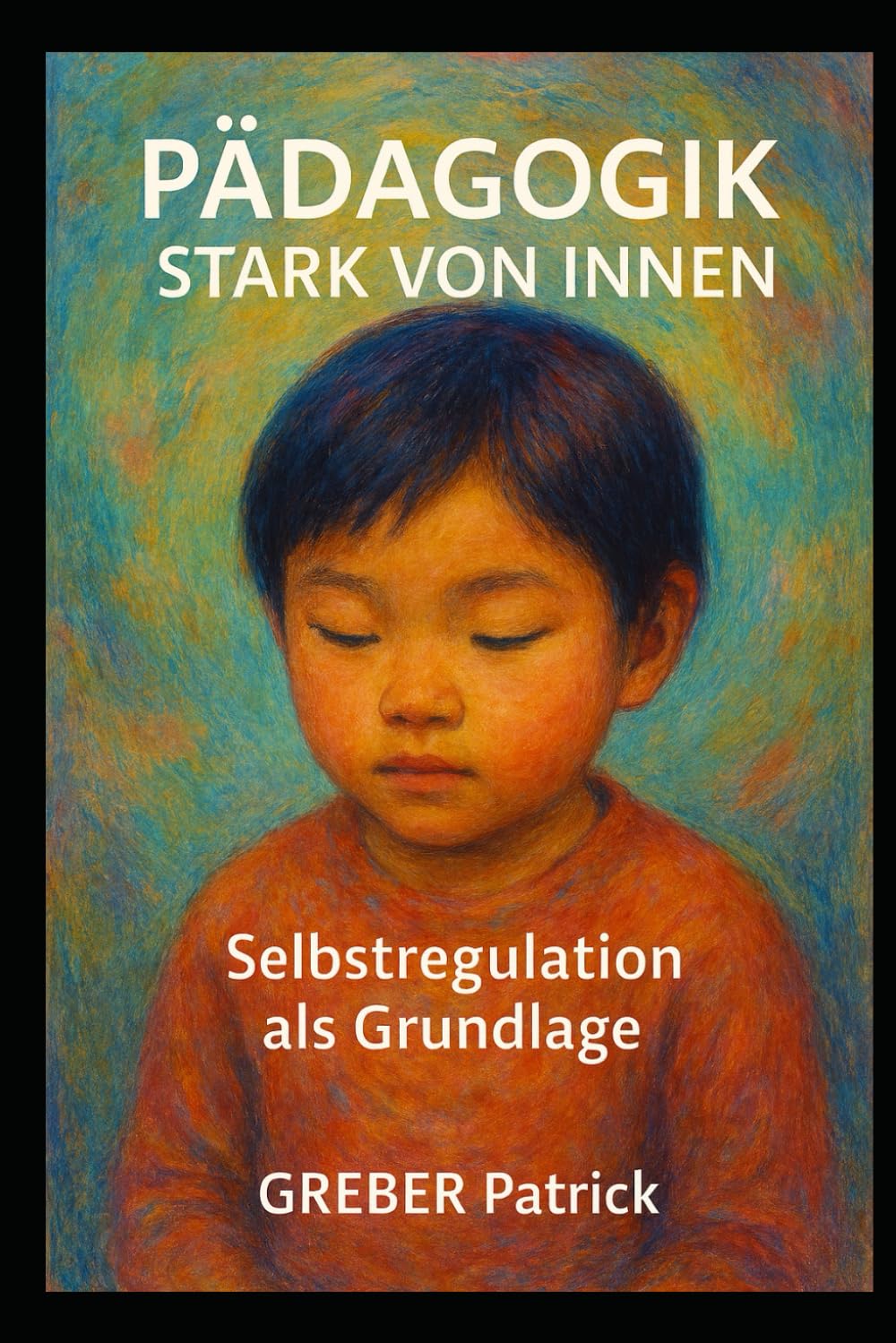 Pädagogik - Stark von Innen - Selbstregulation als Grundlage