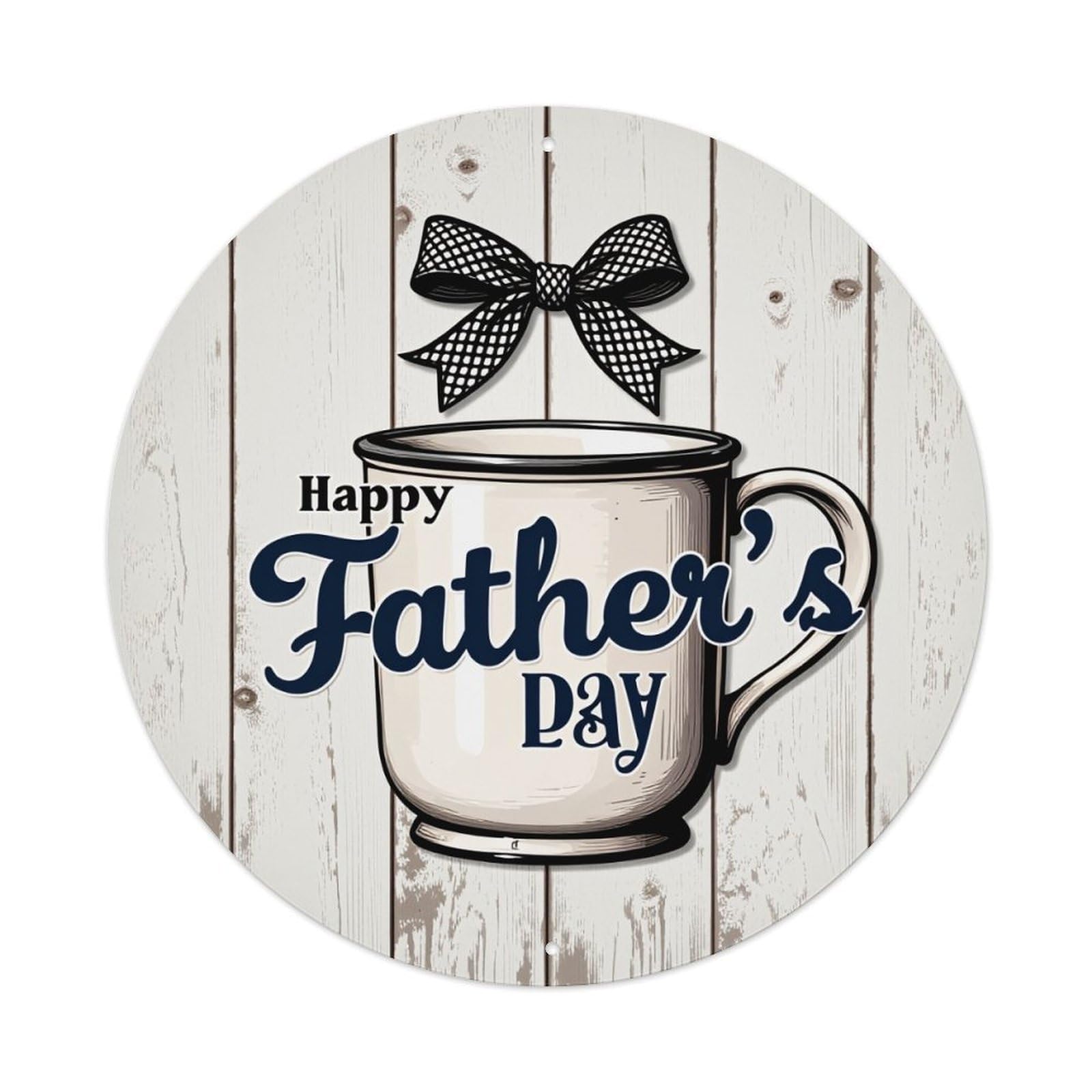 Happy Father's Day Mug With Bow Round Tin Sign Vintage Metal Poster, Home Bar Garage Man Cave Cafe Indoor & Outdoor Wall Decoration 8x8Inches