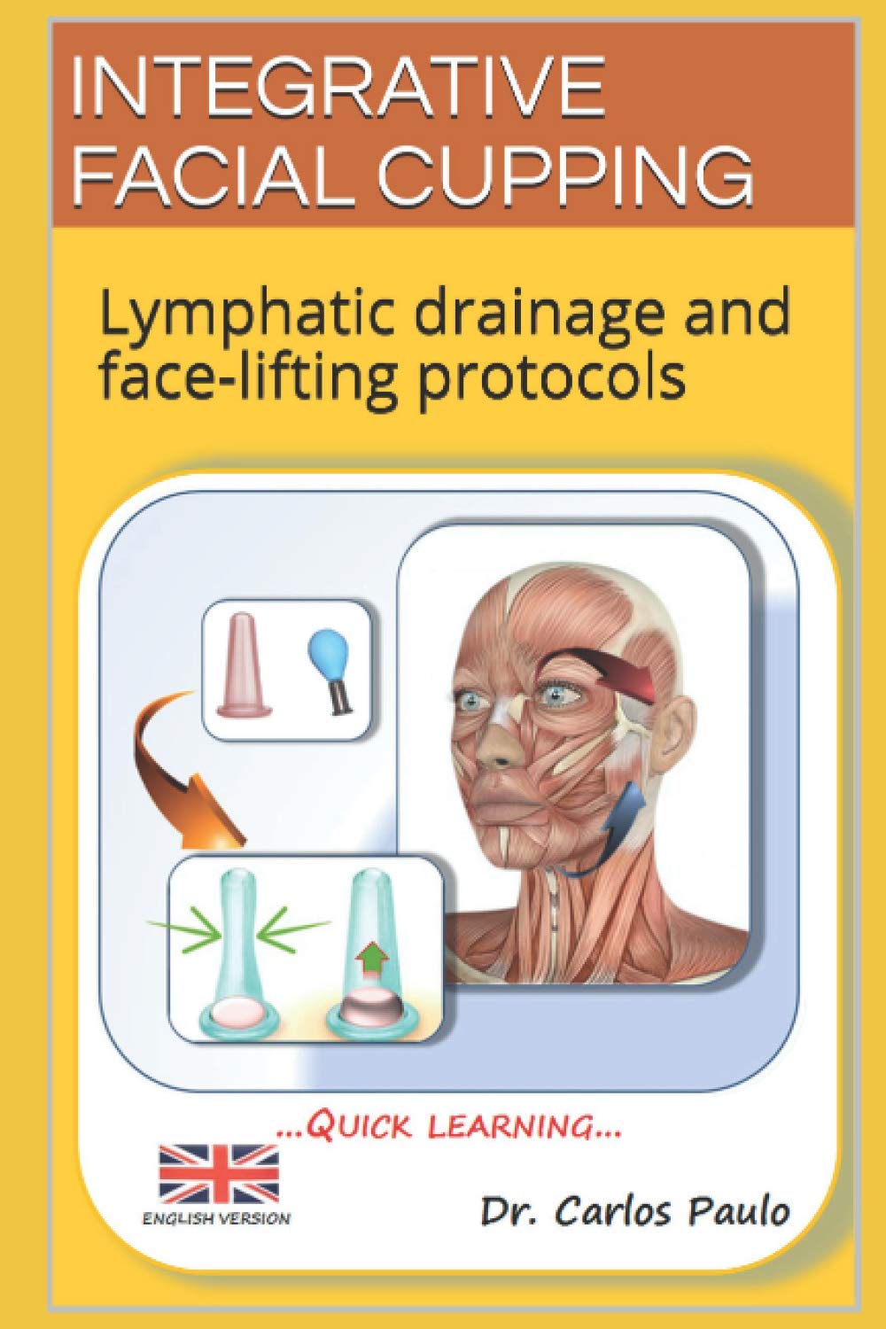 INTEGRATIVE FACIAL CUPPING: Lymphatic drainage and face-lifting protocols: 1 (FACIAL CUPPING IN ENGLISH)