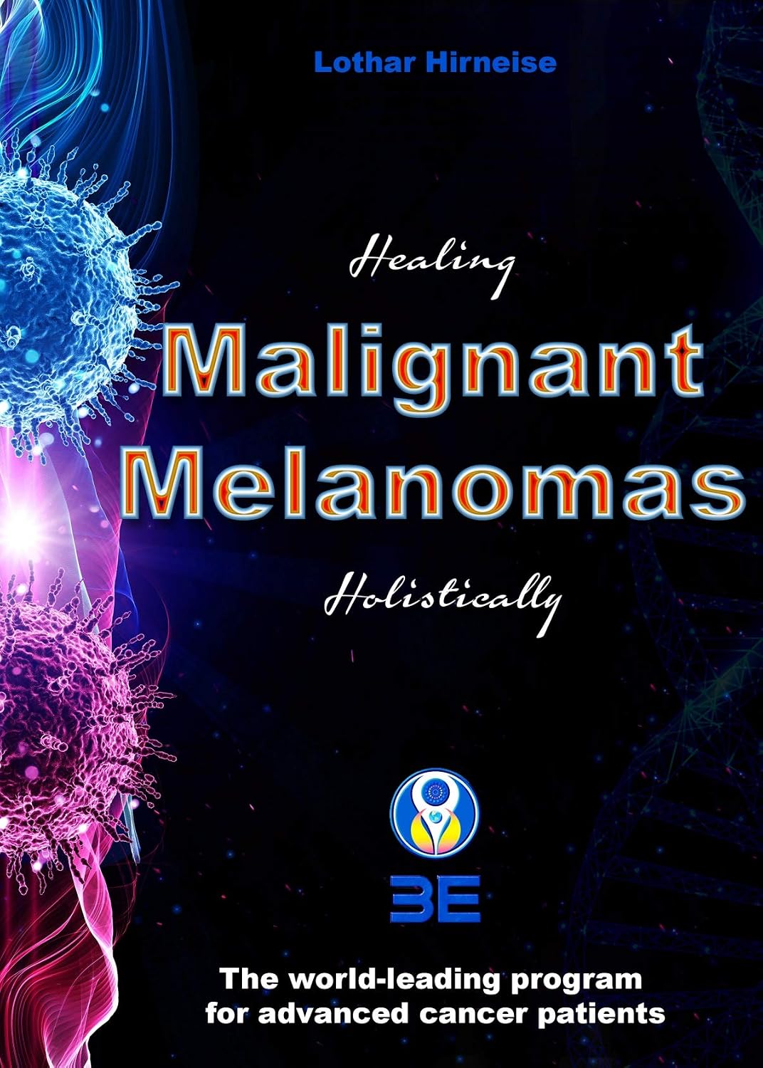 Healing Malignant melanomas Holistically: The world-leading program for advanced cancer patients