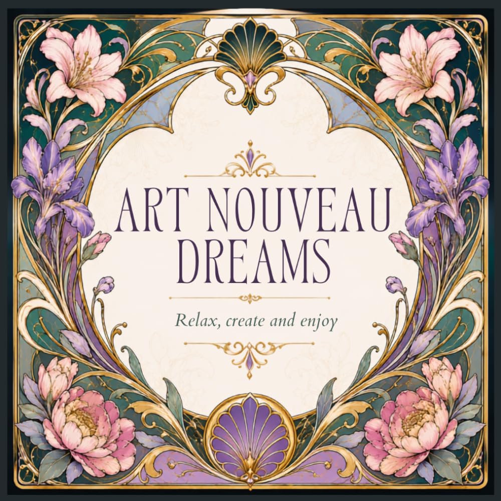 ART NOUVEUA DREAMS: Relax, create and enjoy