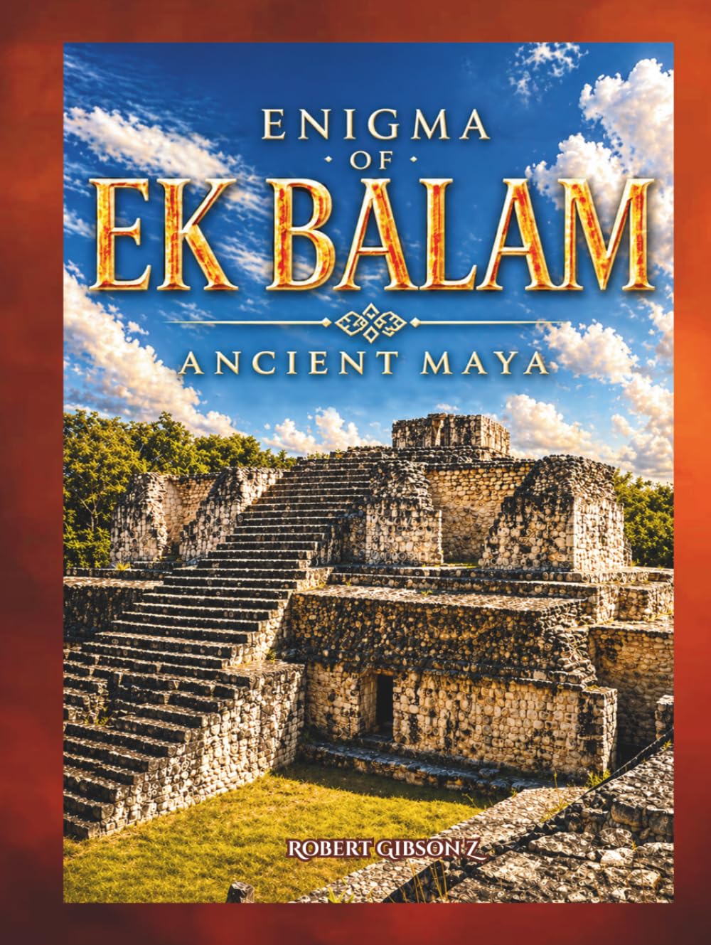 The Enigma of Ek Balam: Ancient Mayas, Mexico, Yucatan, Archaeology, ancient civilizations, ancient enigma, gift, Luxury photo book, ancient history, ... (Natural Wonders & Ancient Civilizations)