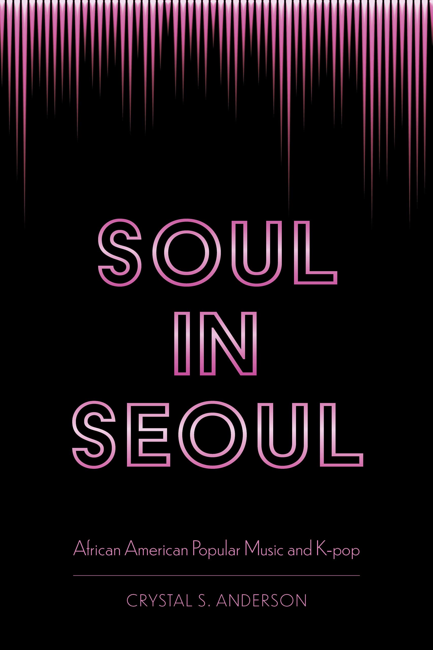 Soul in Seoul: African American Popular Music and K-pop (English Edition)