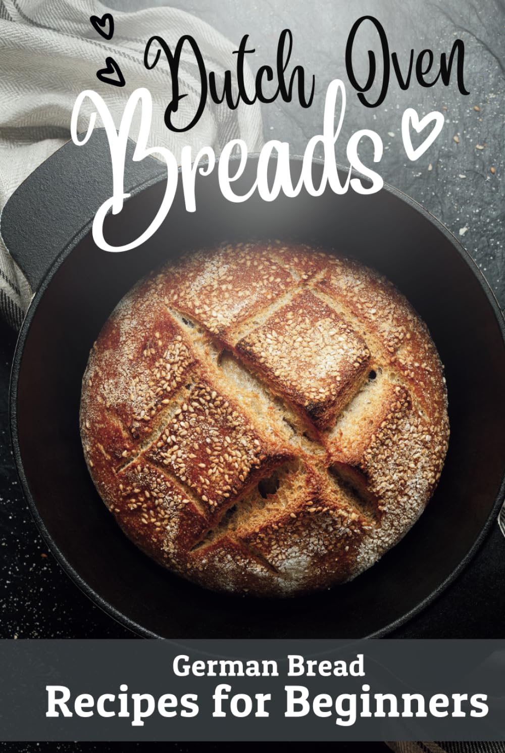 Dutch Oven Breads — German Bread Recipes for Beginners: No sourdough hassle, no problems (Say Goodbye to Bread Baking Frustration: Master Baking with Confidence)