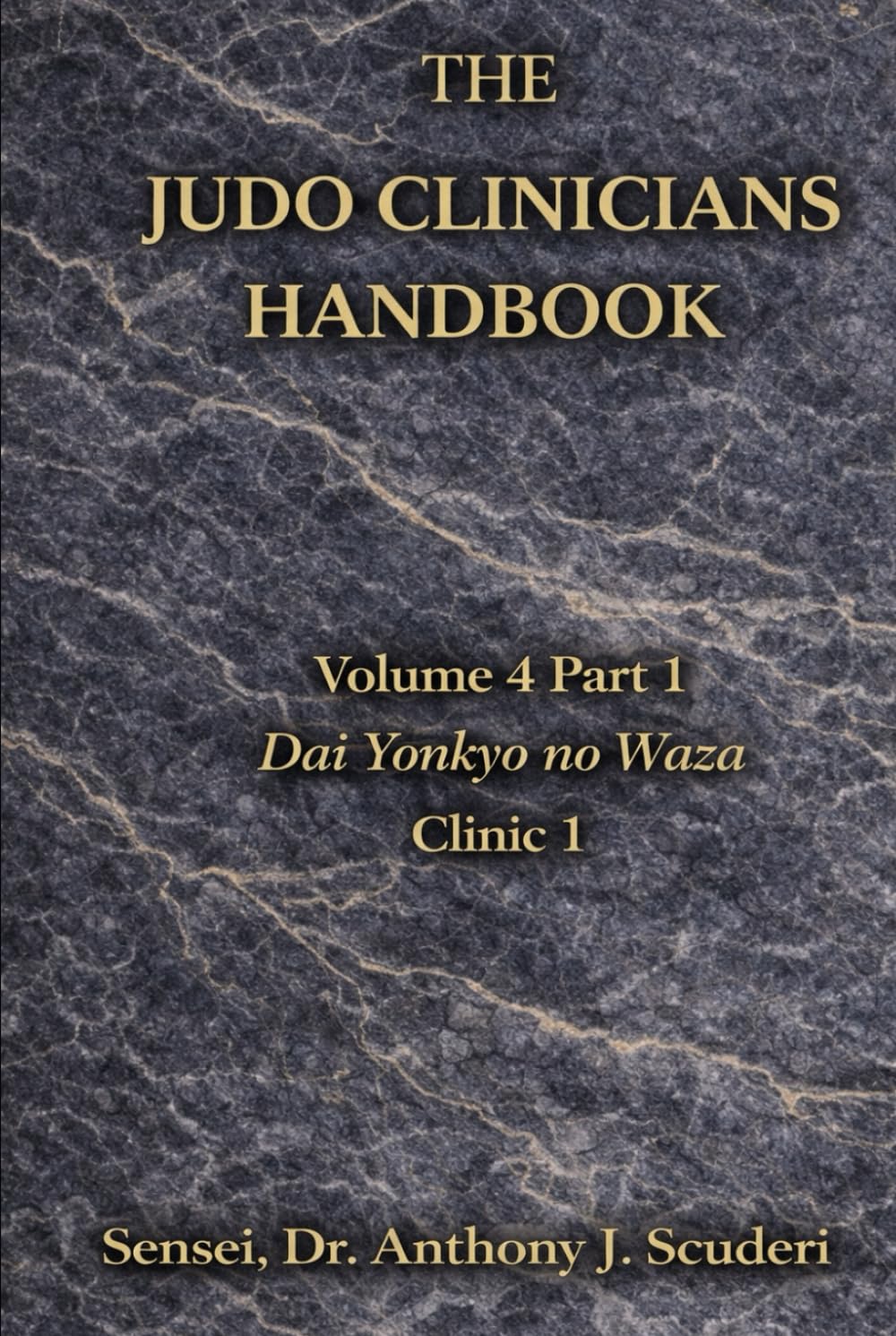 The Judo Clinician's Handbook -Volume 4 Part 1: Dai Yonkyo no Waza : Clinic 1