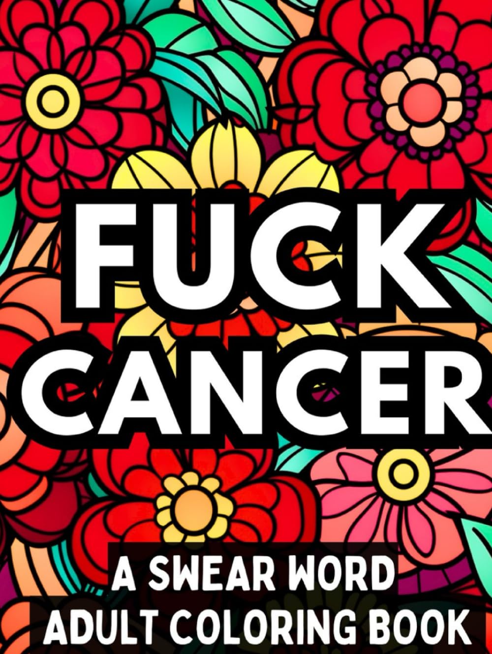 FUCK CANCER: A Swear Word Adult Coloring Book (FUCK THIS)