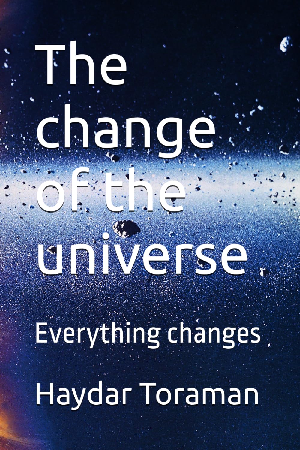 The change of the universe: Everything changes