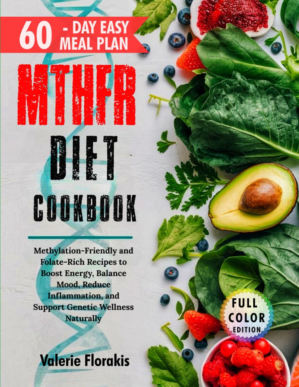 MTHFR Diet Cookbook: Methylation-Friendly and Folate-Rich Recipes to Boost Energy, Balance Mood, Reduce Inflammation, and Support Genetic Wellness Naturally      Paperback – August 3, 2025