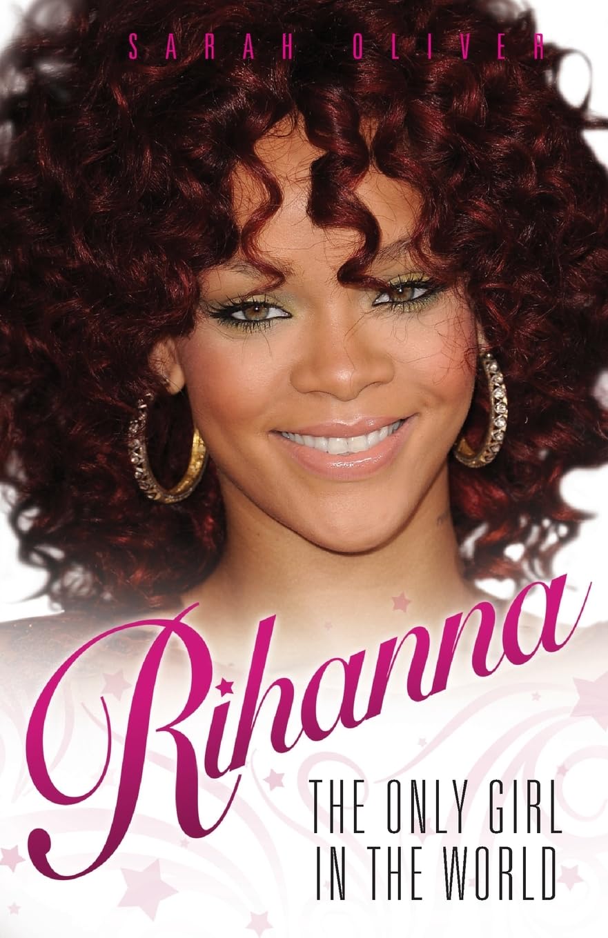 Amazon | Rihanna: The Only Girl in the World | Oliver, Sarah