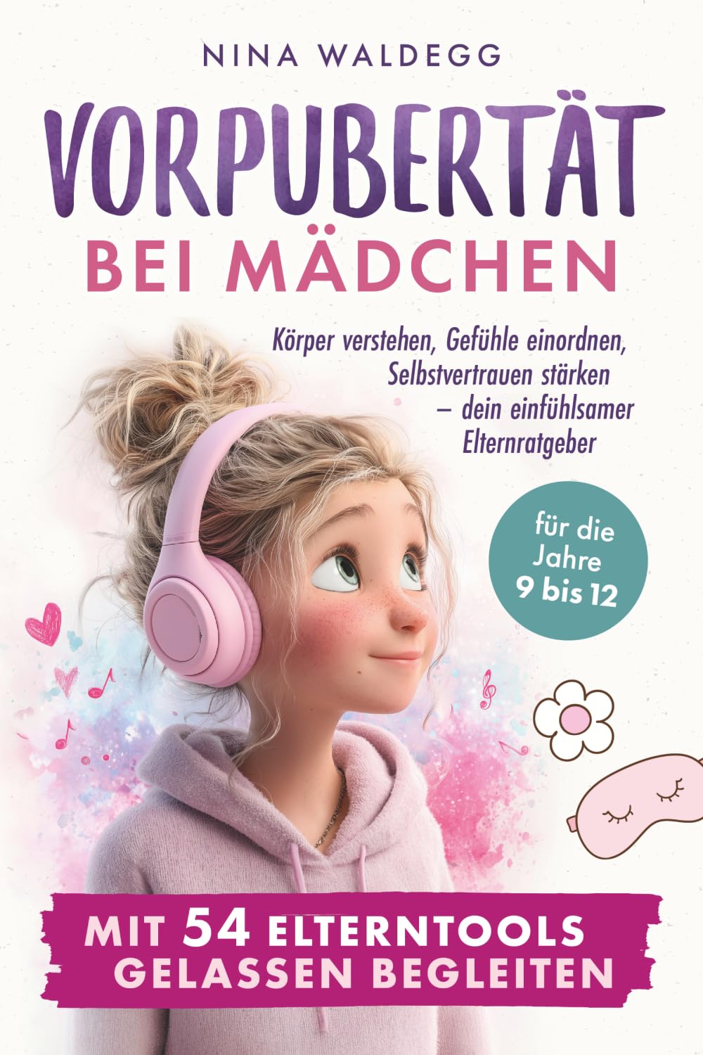 Vorpubertät bei Mädchen mit 54 Elterntools gelassen begleiten