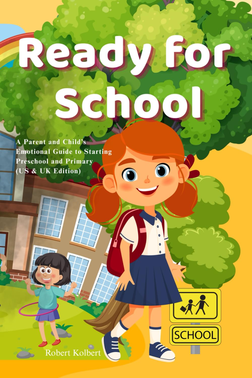 Ready for School: A Parent and Child’s Emotional Guide to Starting Preschool and Primary (US & UK Edition): Practical tips, real-life stories, and ... ready for their first big school adventure.