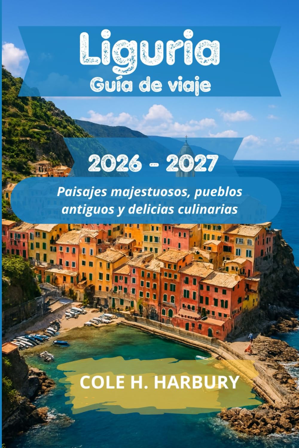 Liguria Guía de viaje 2026-2027: Paisajes majestuosos, pueblos antiguos y delicias culinarias
