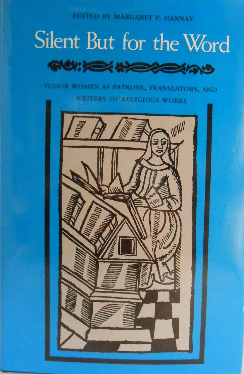 Buy Silent but for the Word: Tudor Women As Patrons, Translators, and Writers of Religious Works — BookShops.in