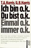 Ich bin o.k. Du bist o.k. - Thomas A. Harris