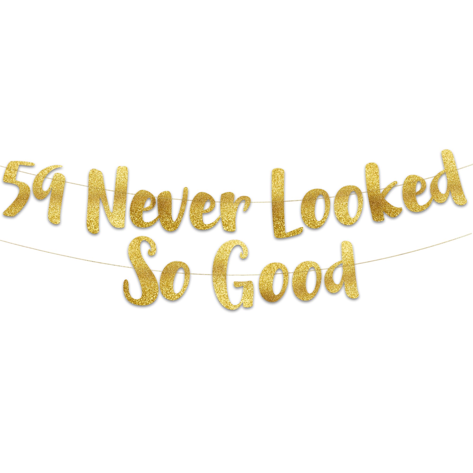 Pre-Strung 59 Never Looked So Good Gold Glitter Banner - 59th Birthday and Anniversary Decorations for Men and Women - Party Supplies and Gifts