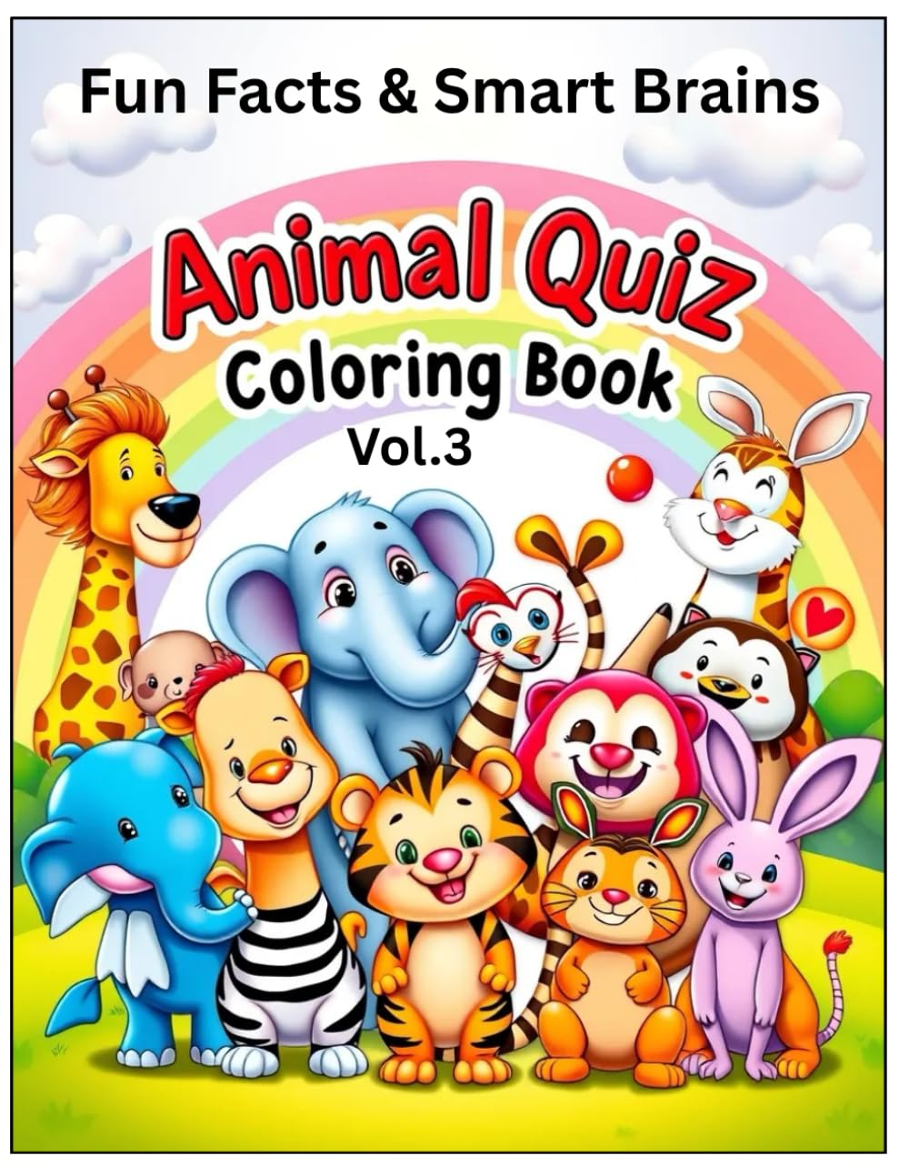 Fun Facts & Smart Brains, Animal Quiz Coloring Book Vol 3: “50 Fun Animal Quizzes, Coloring Pages & Brain Boost Activities for Kids Ages 3–8”