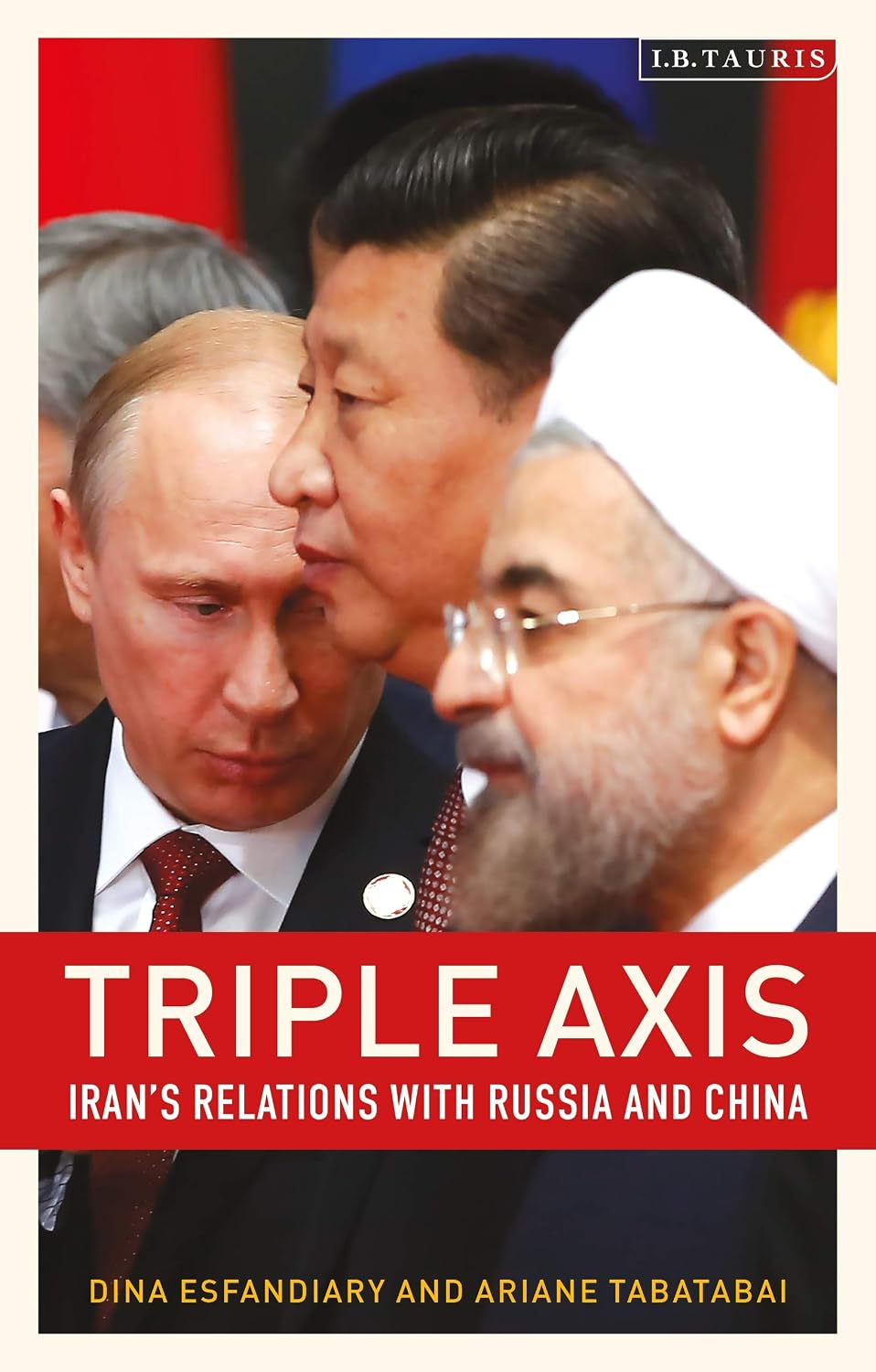 Triple-Axis: Iran's Relations with Russia and China