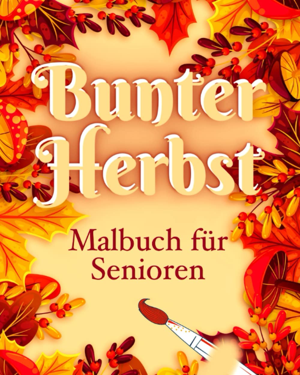 Bunter Herbst Malbuch Für Senioren: Wunderschöne Herbstmotive Zum