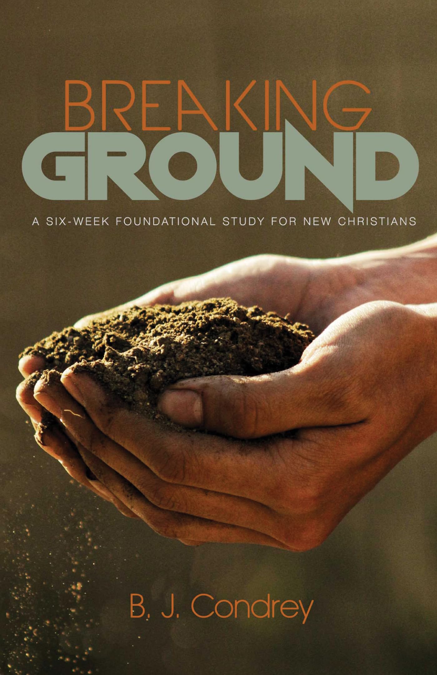 Breaking Ground: A Six-Week Foundational Study for New Christians