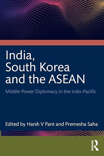 India, South Korea and the Asean: Middle Power Diplomacy in the Indo-pacific