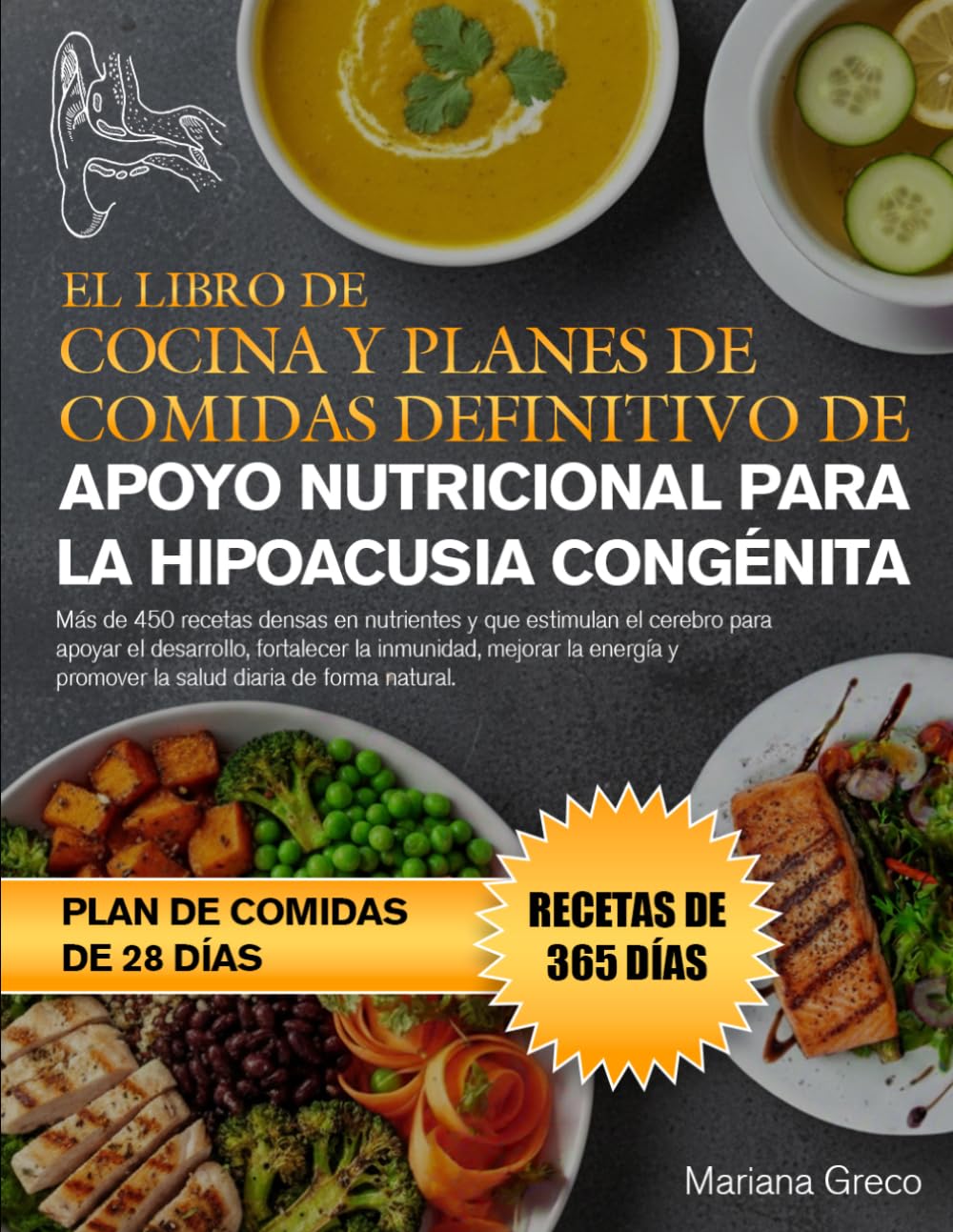 EL LIBRO DE COCINA Y PLANES DE COMIDAS DEFINITIVO DE APOYO NUTRICIONAL PARA LA HIPOACUSIA CONGÉNITA: Más de 450 recetas densas en nutrientes y que ... inmunidad, mejorar la energía y promover l..