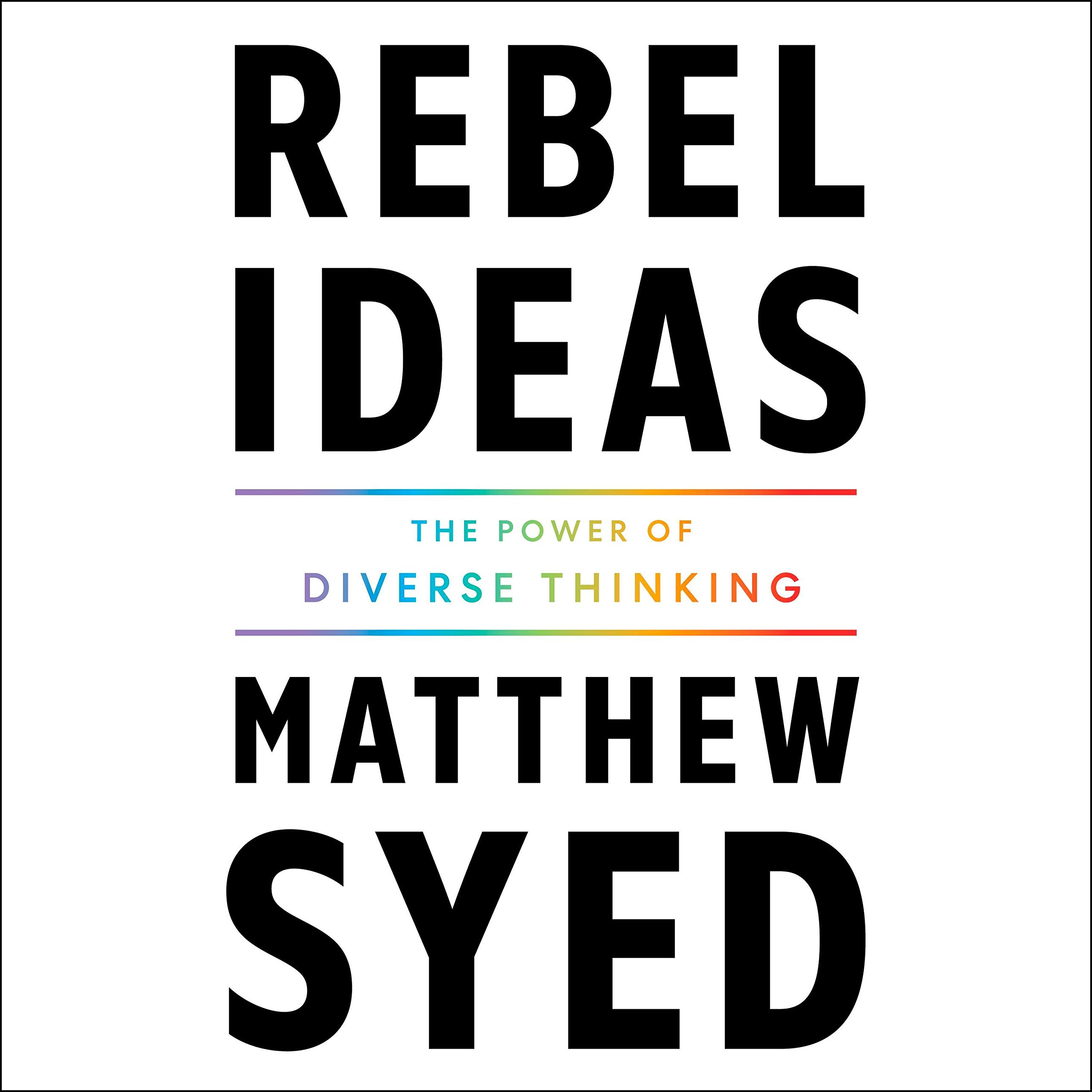 Rebel Ideas: The Power of Thinking Differently