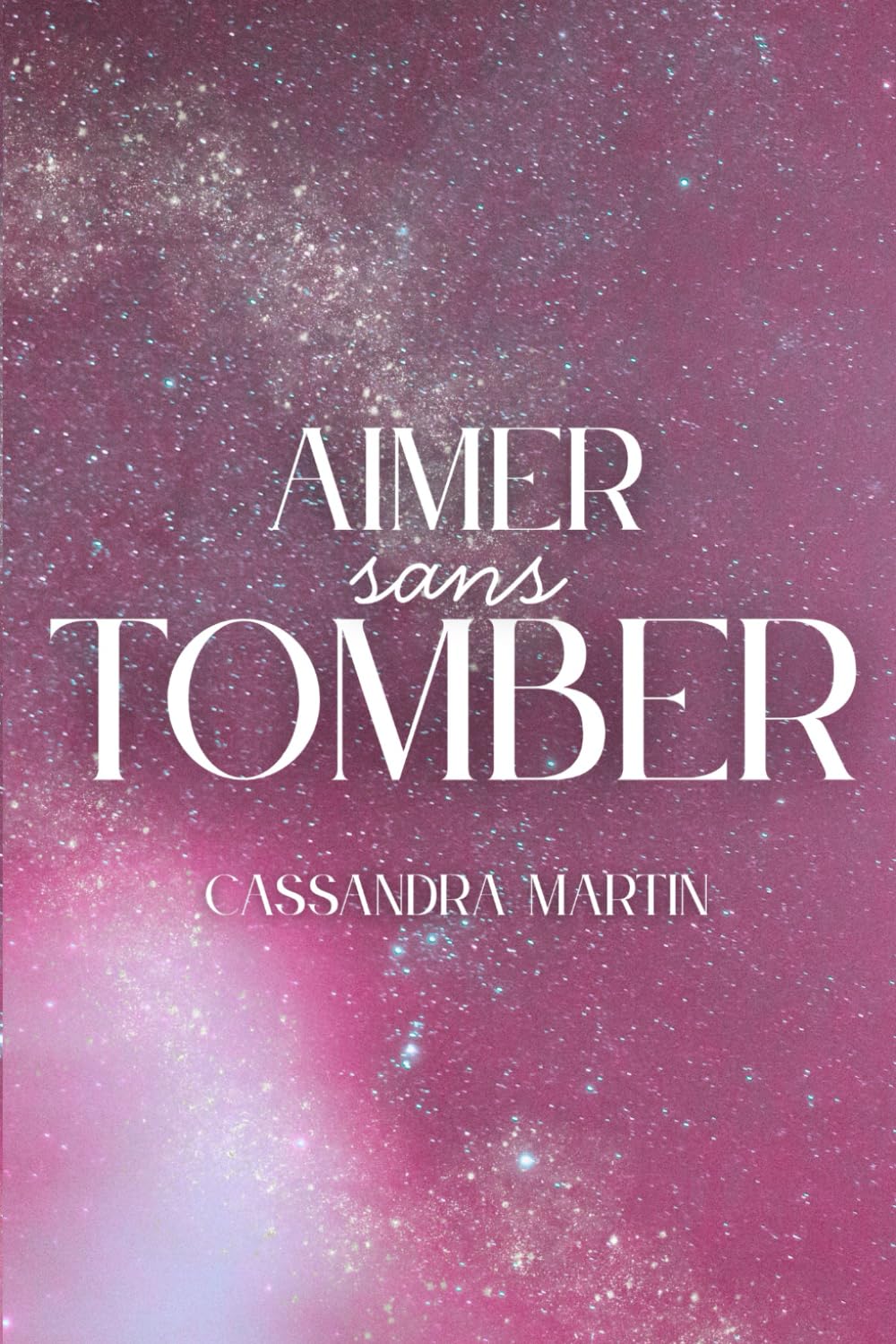 Aimer Sans Tomber (RECUEILS DE POÈMES)
