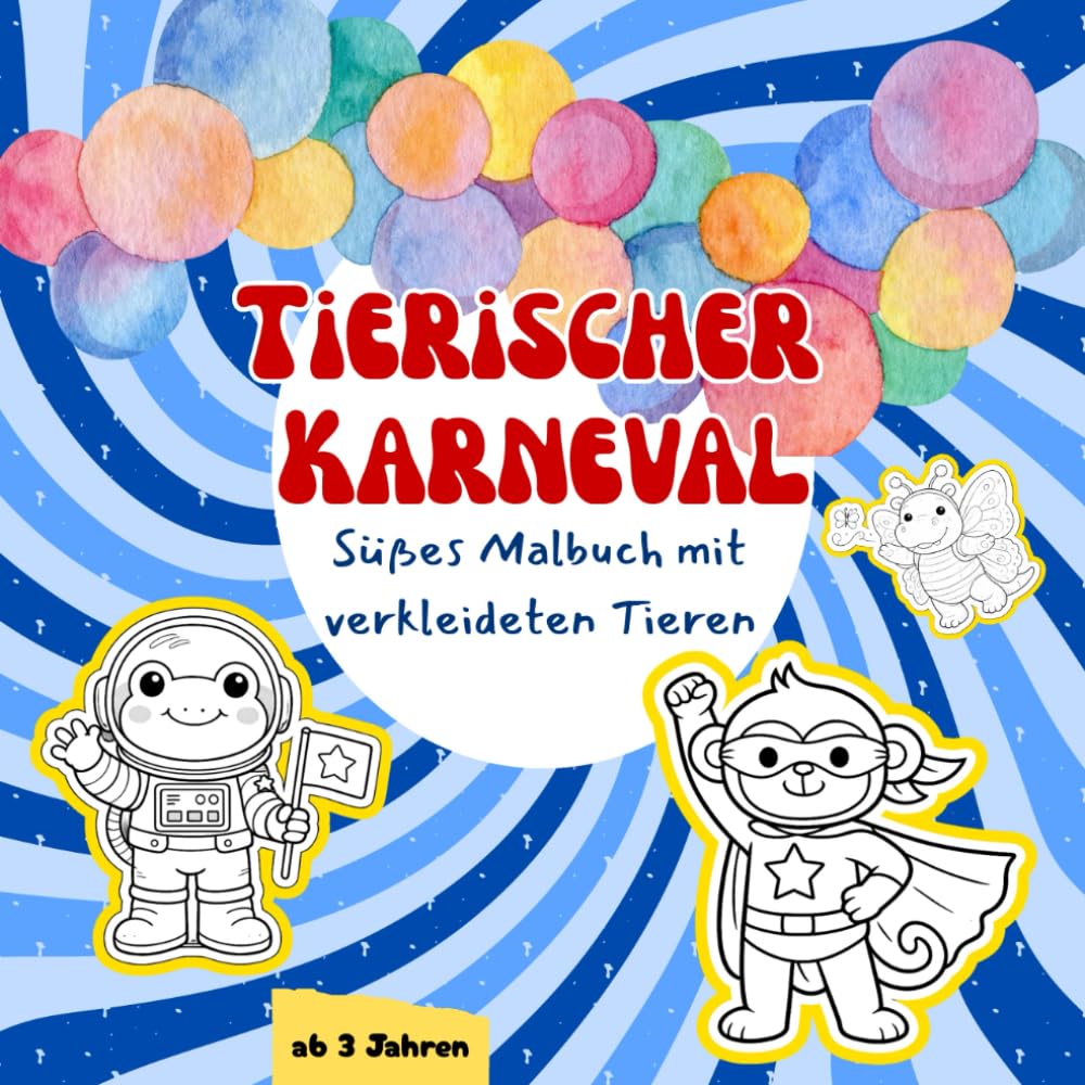 Tierischer Karneval: Süßes Ausmalbuch mit verkleideten Tieren (Liebevolle Kindermalbücher)