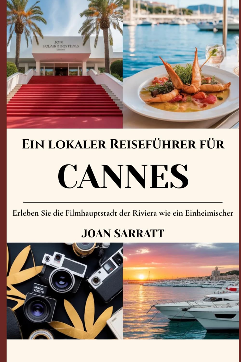 Ein lokaler Reiseführer für Cannes: Erleben Sie die Filmhauptstadt der Riviera wie ein Einheimischer