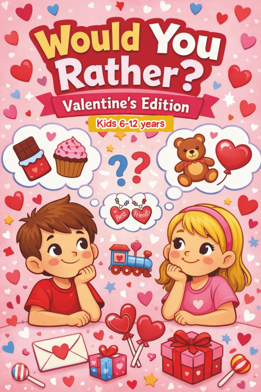 Would You Rather? Valentine's Day Edition: Fun & Silly Questions About Friendship, Kindness, and Choices for Kids Ages 6–12