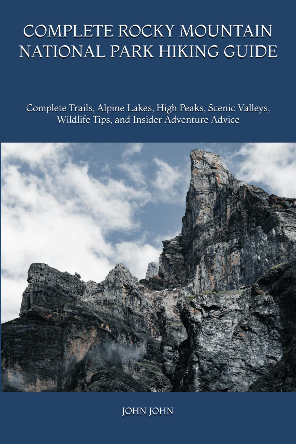 COMPLETE ROCKY MOUNTAIN NATIONAL PARK HIKING GUIDE: Complete Trails, Alpine Lakes, High Peaks, Scenic Valleys, Wildlife Tips, and Insider Adventure Advice