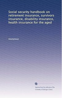 Social security handbook on retirement insurance, survivors insurance, disability insurance, health insurance for the aged