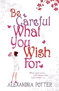 Be Careful What You Wish For: A laugh-out-loud romcom from the author of CONFESSIONS OF A FORTY-SOMETHING F##K UP! (English Edition)  