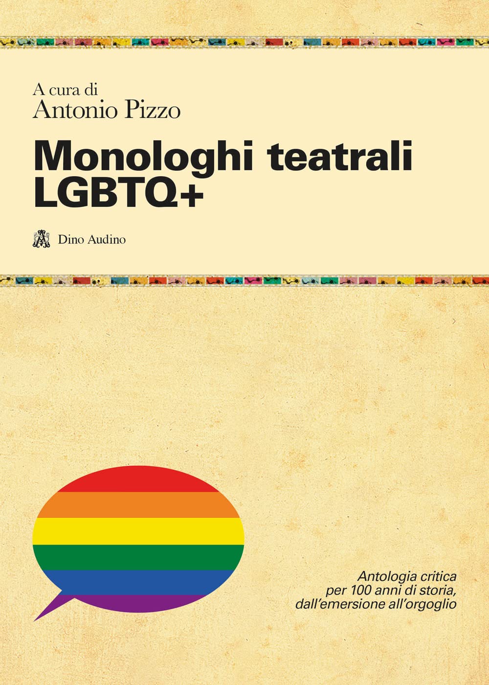 Monologhi Teatrali Lgbtq+. Antologia Critica Per 100 Anni Di Storia, Dall'emersione All'orgoglio - 4