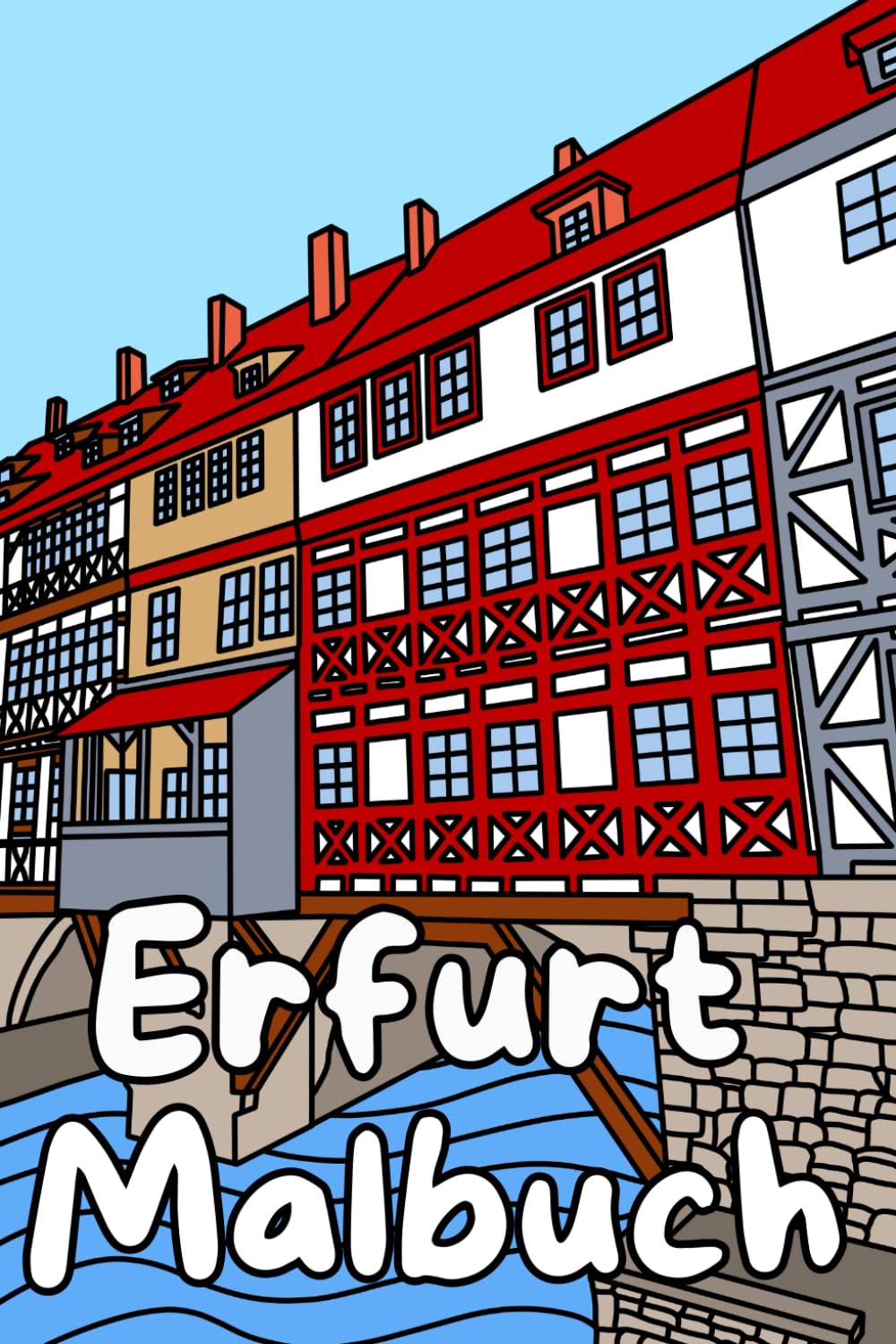 Erfurt Malbuch: Ausmalbuch Erfurt für Kinder und Erwachsene - Entdecke die Stadt Erfurt in Thüringen