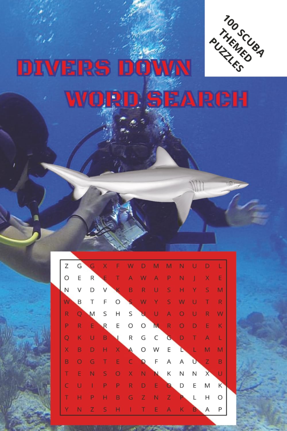 DIVERS DOWN WORD SEARCH: 100 PUZZLES CENTERED AROUND THE WORLD OF SCUBA
