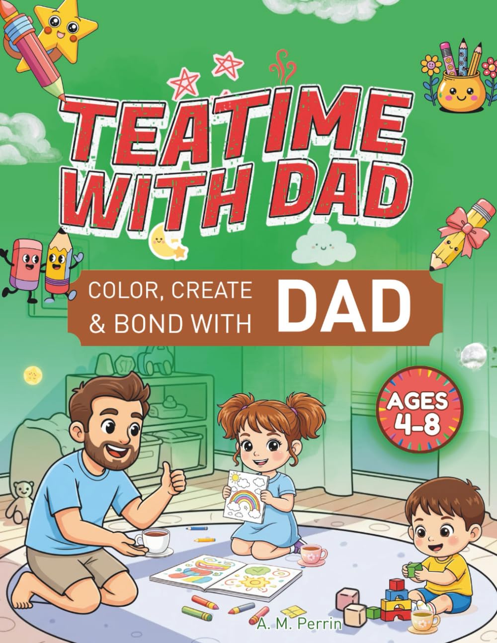 Teatime Moments Coloring Book: Teatime with Dad Cozy, Bold & Easy Coloring Book for Kids Ages 3–8 and Family Time