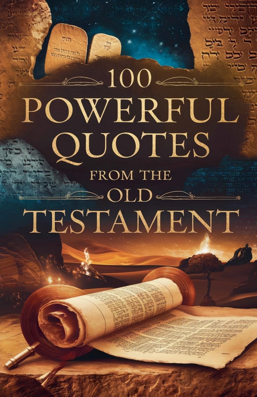 100 Powerful Quotes from the Old Testament: 2 (Biblical Reference: Quotations)