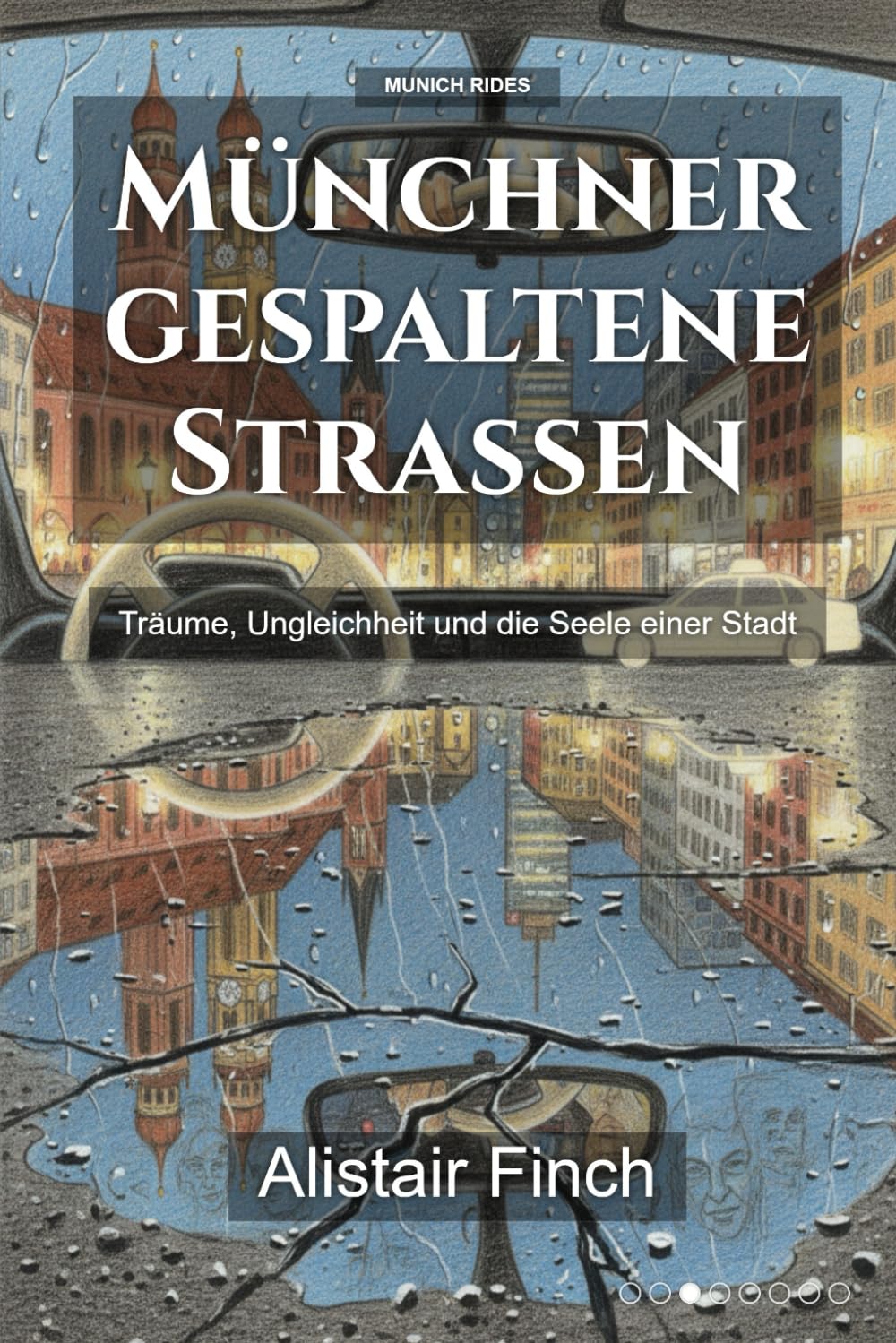 Münchner gespaltene Straßen: Träume, Ungleichheit und die Seele einer Stadt: 3 (Munich Rides)