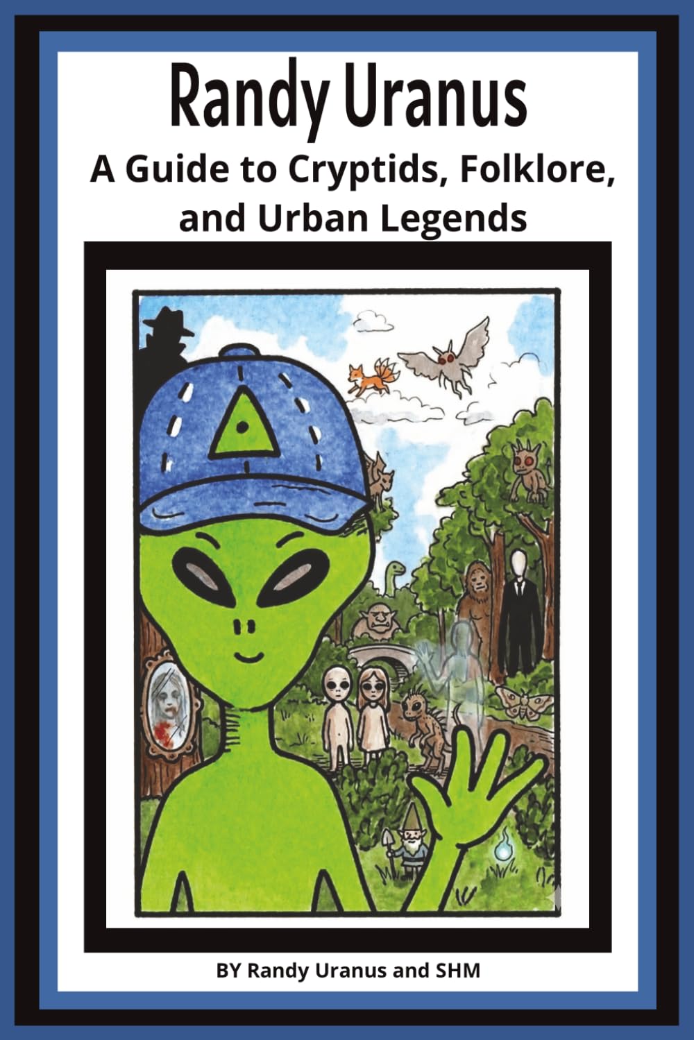 Randy Uranus A Guide to Cryptids, Folklore, and Urban Legends