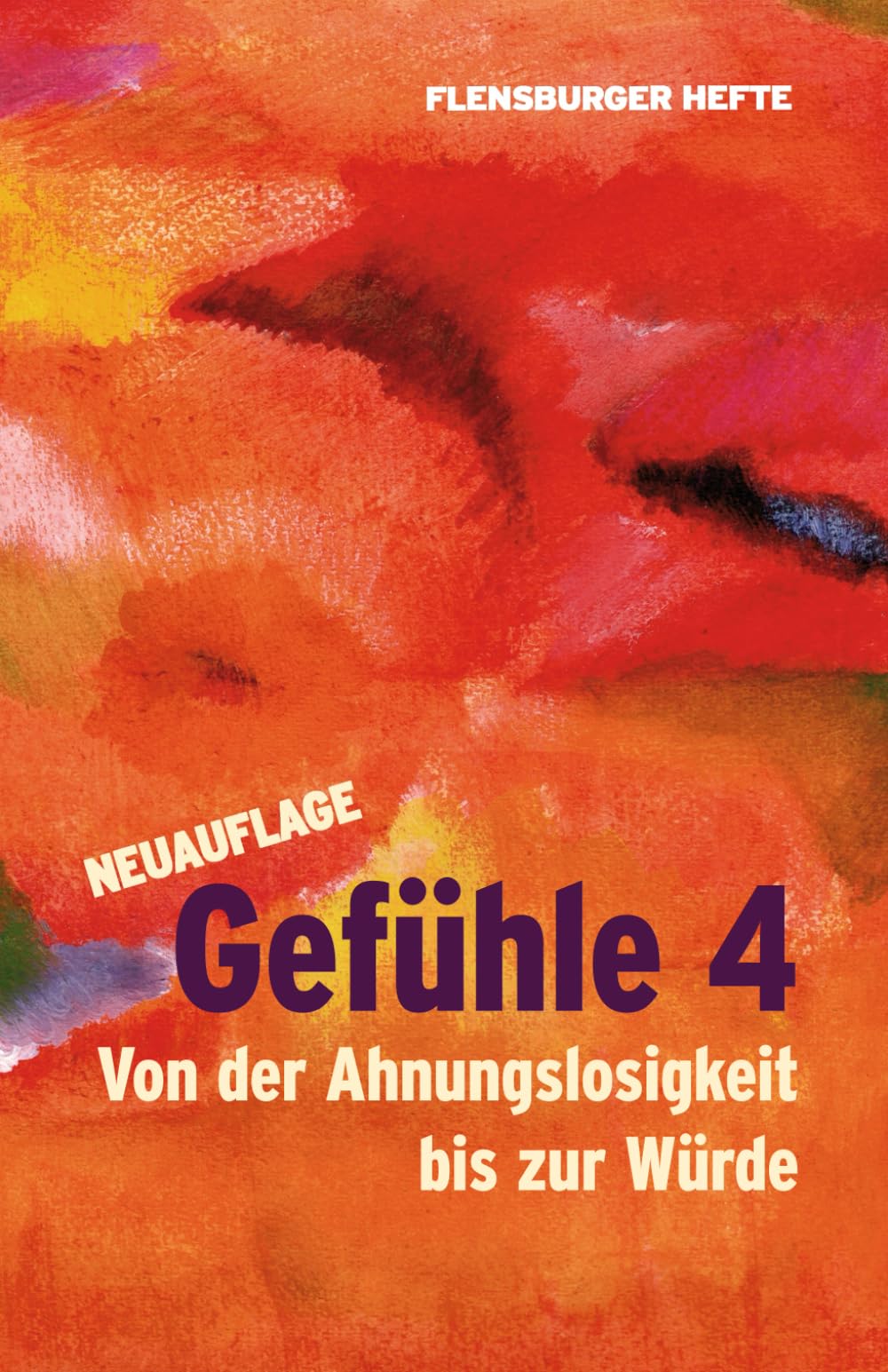 Gefühle 4: Von der Ahnungslosigkeit bis zur Würde (Flensburger Hefte - Naturgeister)