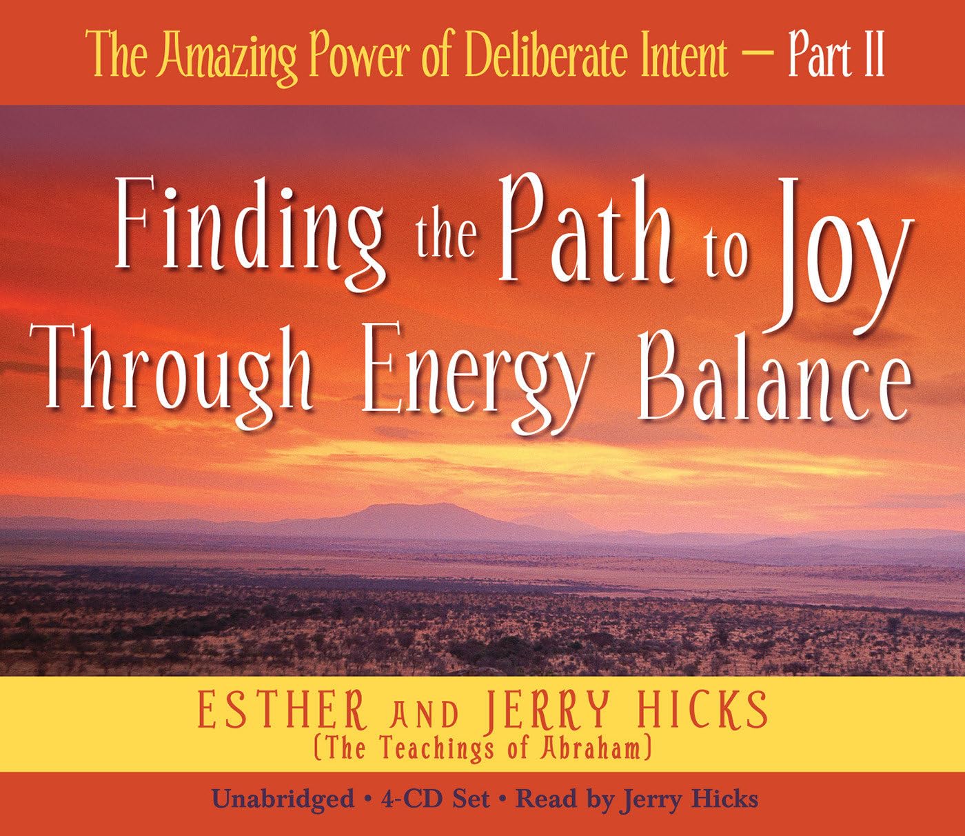 The Amazing Power of Deliberate Intent 4-CD: Part II: Finding the Path to Joy Through Energy Balance