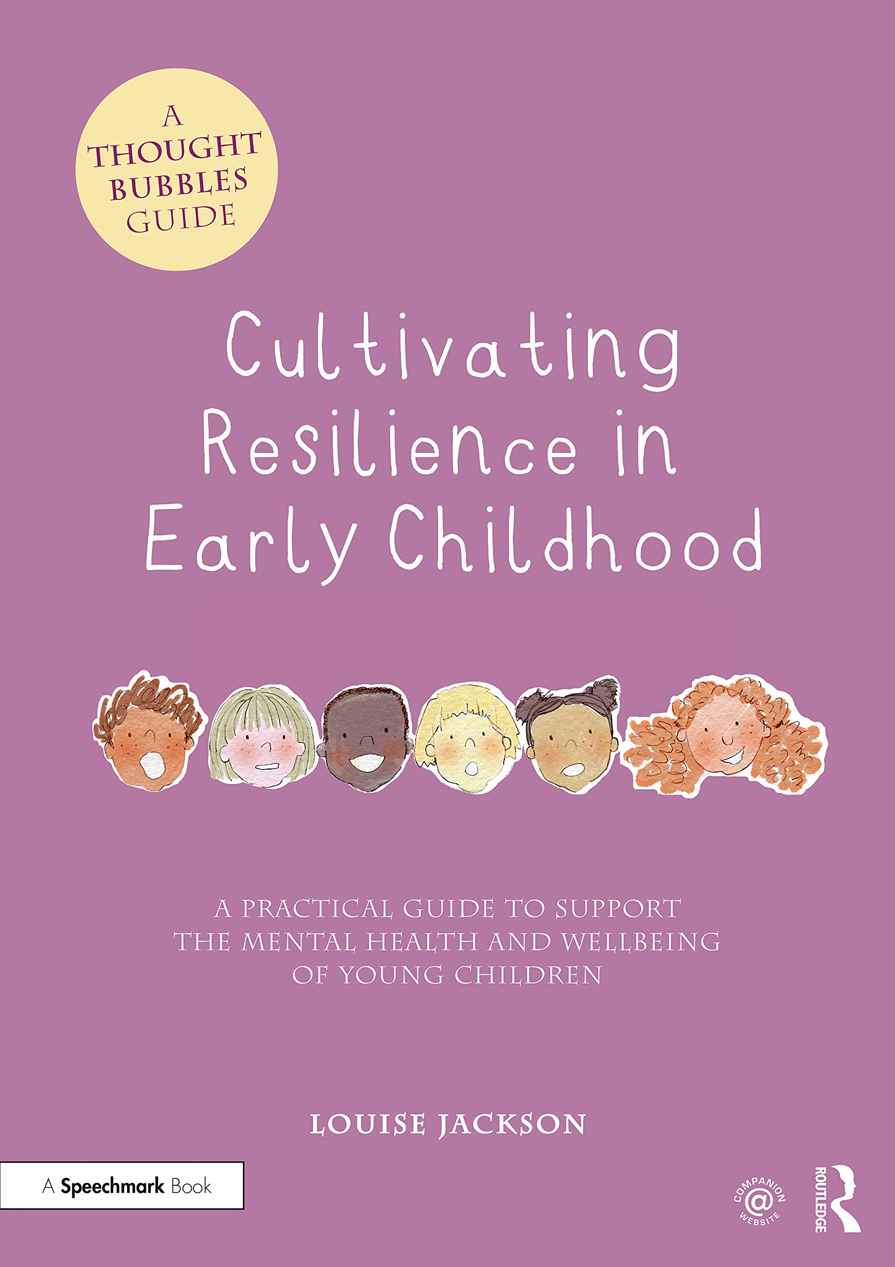 Cultivating Resilience in Early Childhood: A Practical Guide to Support the Mental Health and Wellbeing of Young Children (Thought Bubbles)