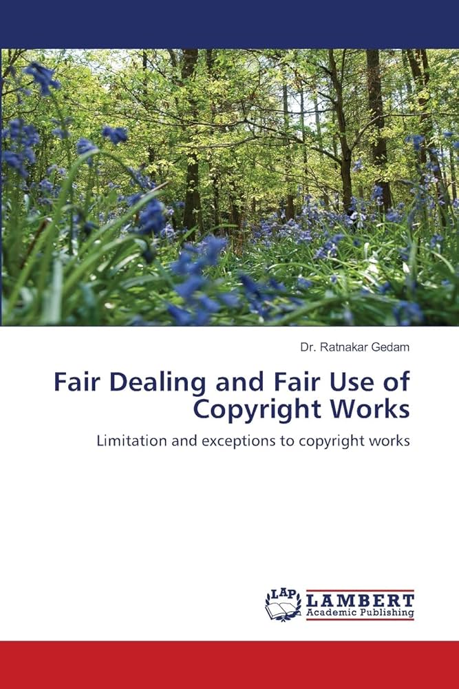 Fair Dealing and Fair Use of Copyright Works : Gedam, Dr Ratnakar