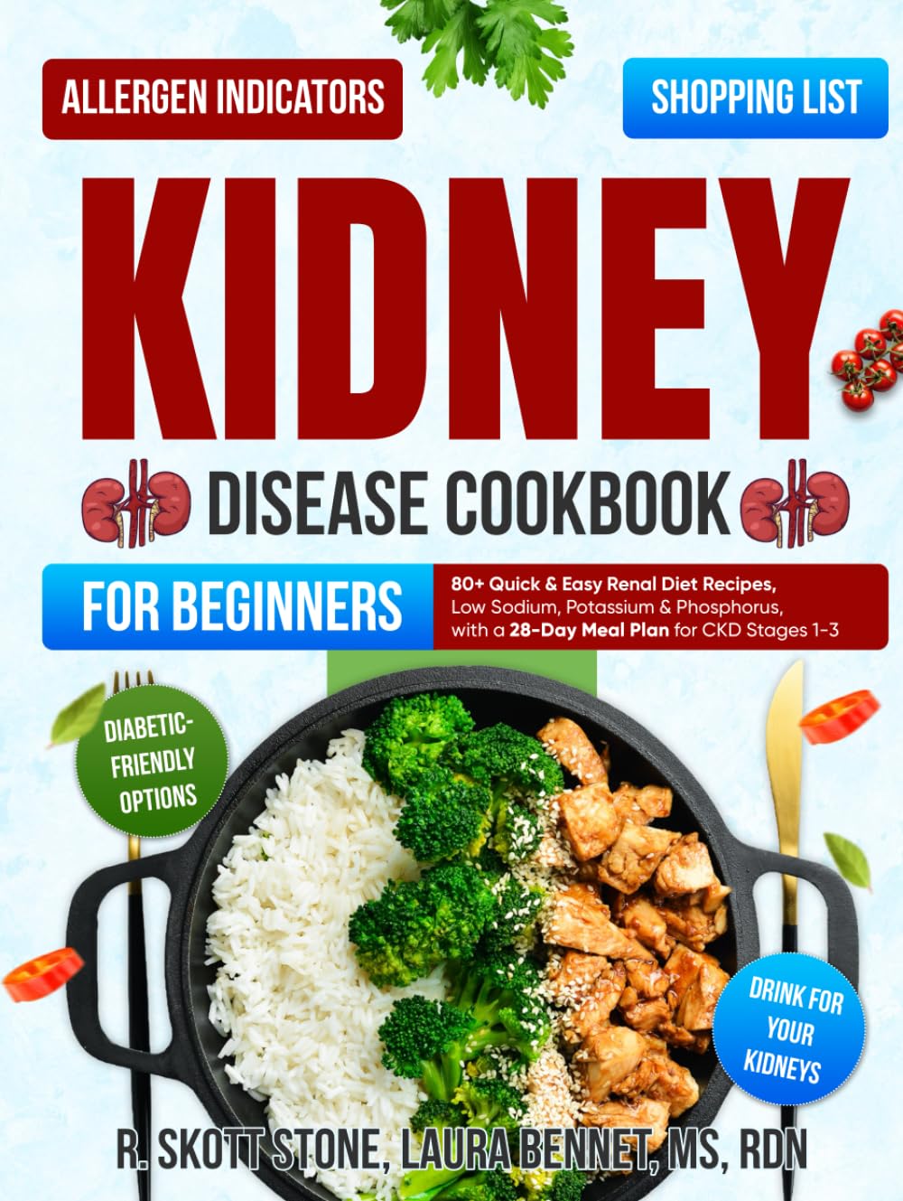Kidney Disease Cookbook for Beginners: 80+ Quick & Easy Renal Diet Recipes, Low Sodium, Potassium & Phosphorus, with a 28-Day Meal Plan for CKD Stages 1-3