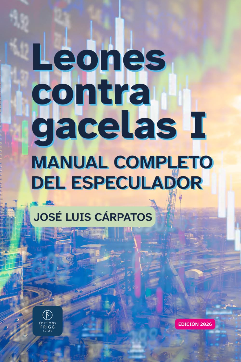 Leones contra gacelas I: Manual completo del especulador
