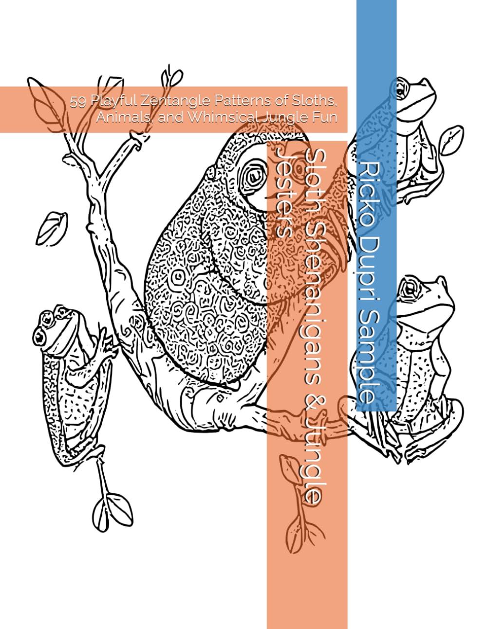 Sloth Shenanigans & Jungle Jesters: 59 Playful Zentangle Patterns of Sloths, Animals, and Whimsical Jungle Fun