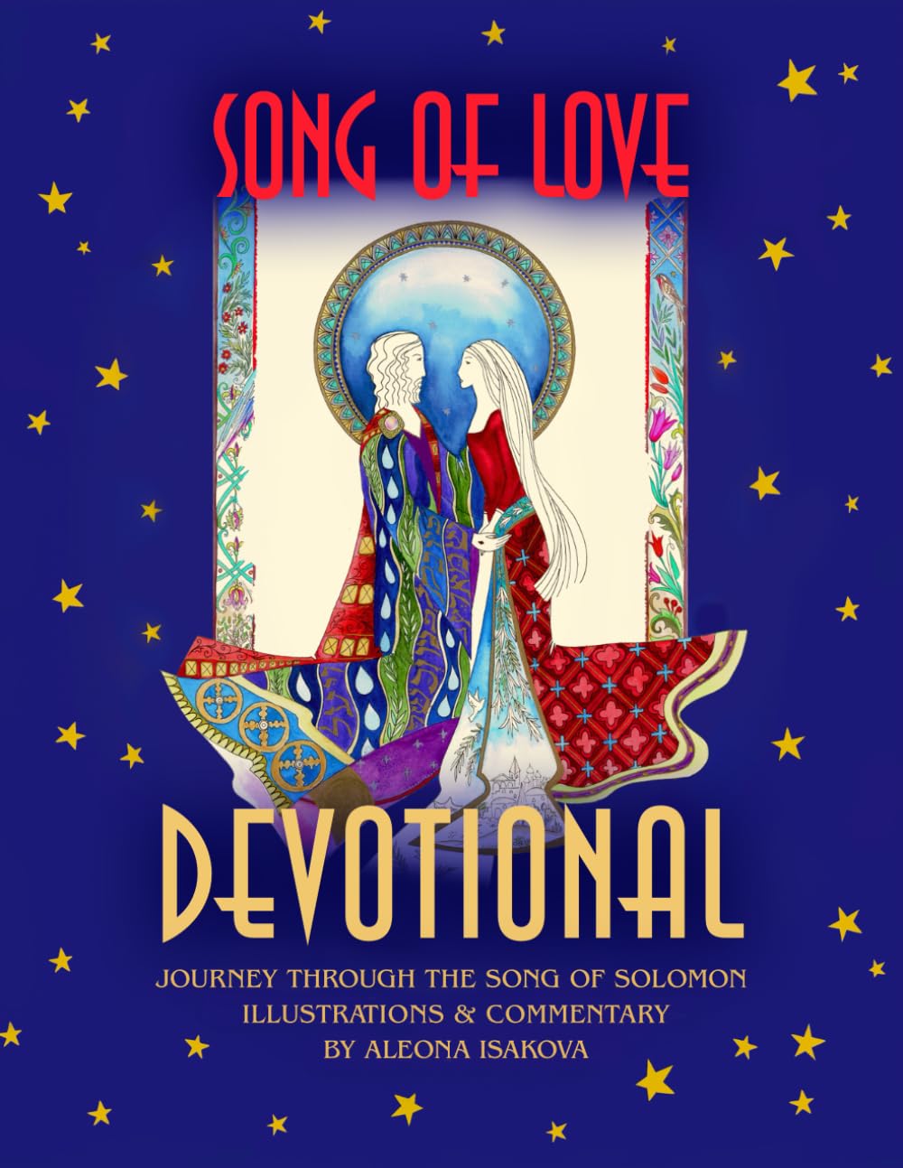 Song of Love — A Devotional Journey through the Song of Solomon: An inspiring Christian devotional and gift book for women: experiencing faith, ... ... Devotional Collection by Aleona Isakova)