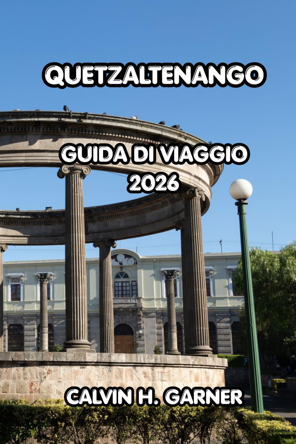 Quetzaltenango Guida di viaggio 2026: Esplora la capitale dell'altopiano del Guatemala con ristoranti locali, gite di un giorno, attrazioni culturali e consigli pratici per ogni viaggiatore