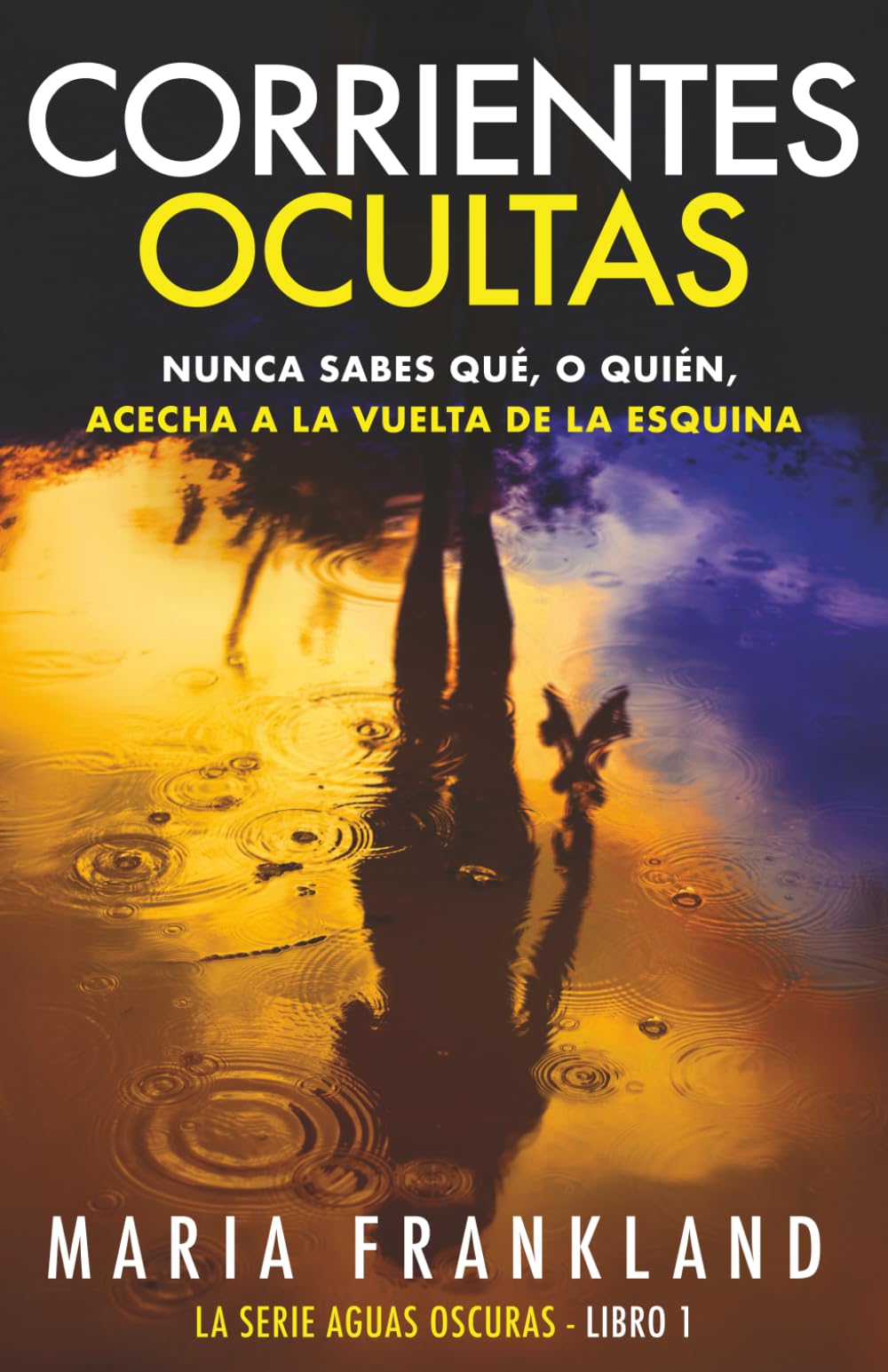 Corrientes Ocultas: Nunca sabes qué, o quién, acecha a la vuelta de la esquina (La Serie Aguas Oscuras)
